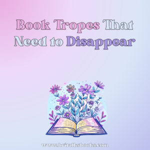 Book Tropes that Need to Disappear